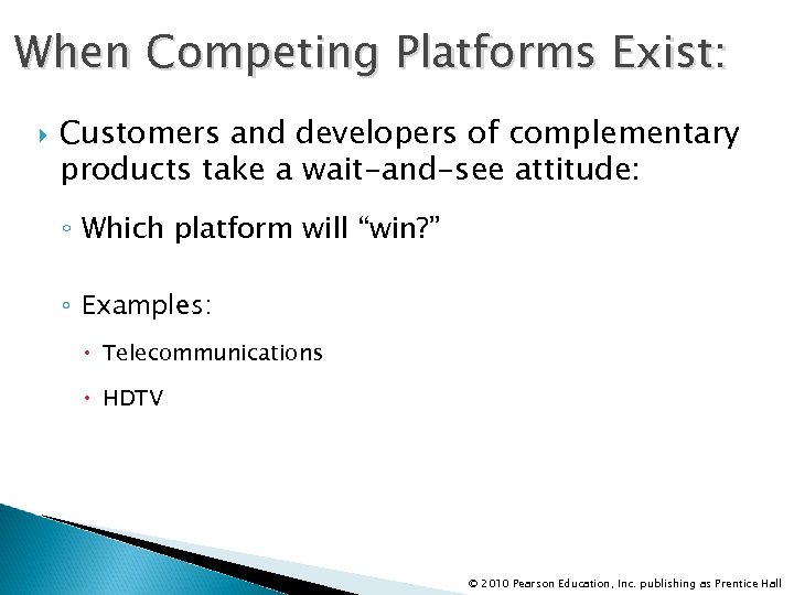 When Competing Platforms Exist: Customers and developers of complementary products take a wait-and-see attitude: