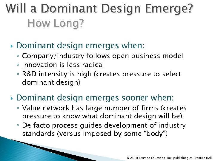 Will a Dominant Design Emerge? How Long? Dominant design emerges when: ◦ Company/industry follows