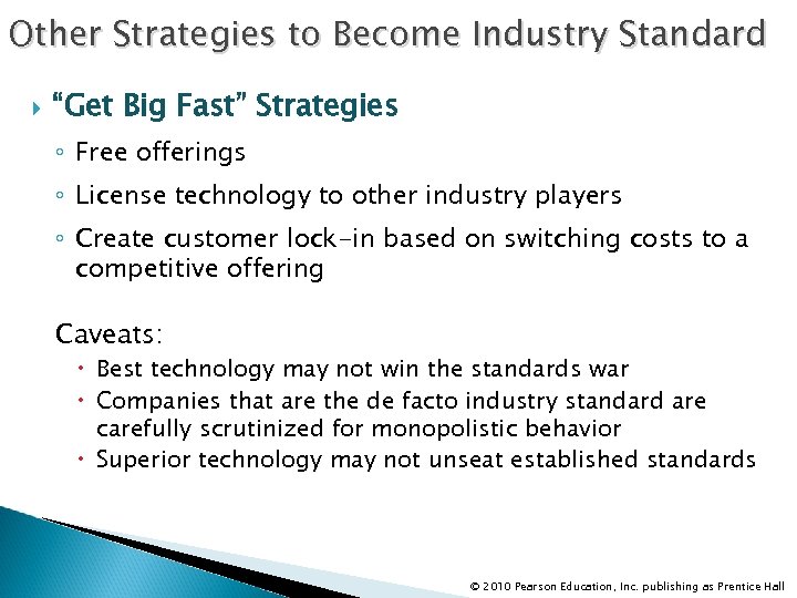 Other Strategies to Become Industry Standard “Get Big Fast” Strategies ◦ Free offerings ◦