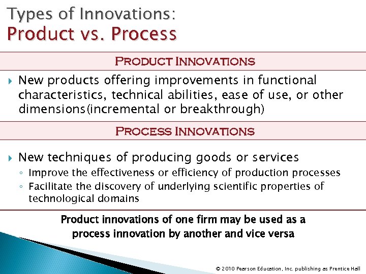 Types of Innovations: Product vs. Process Product Innovations New products offering improvements in functional