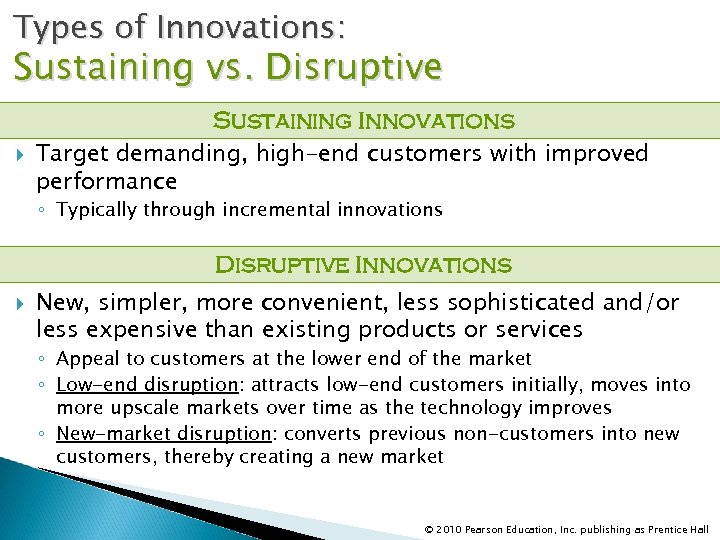 Types of Innovations: Sustaining vs. Disruptive Sustaining Innovations Target demanding, high-end customers with improved