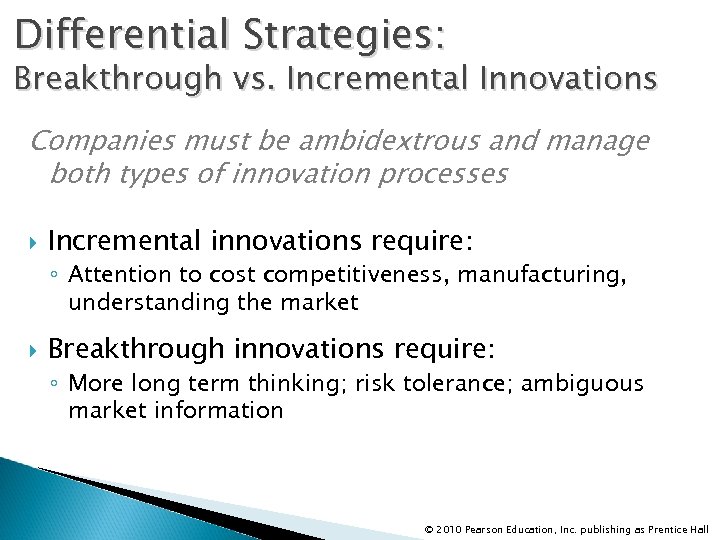 Differential Strategies: Breakthrough vs. Incremental Innovations Companies must be ambidextrous and manage both types