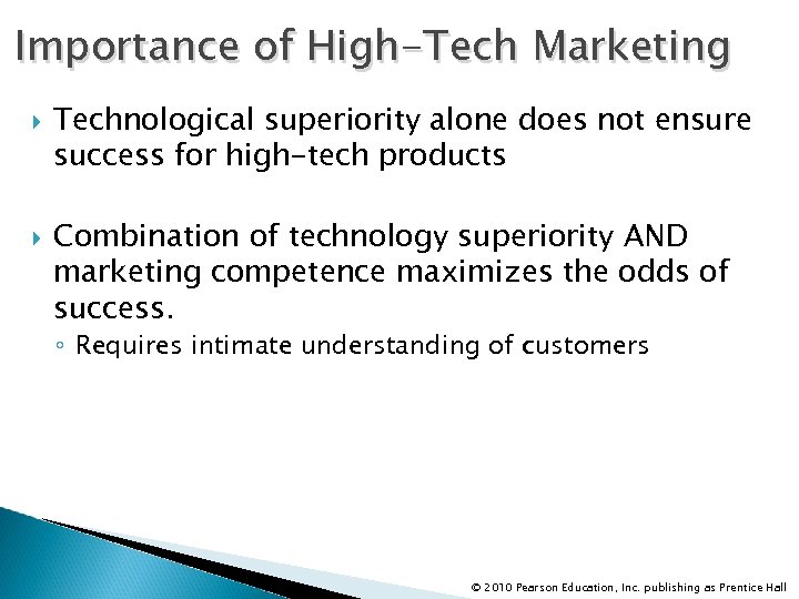 Importance of High-Tech Marketing Technological superiority alone does not ensure success for high-tech products