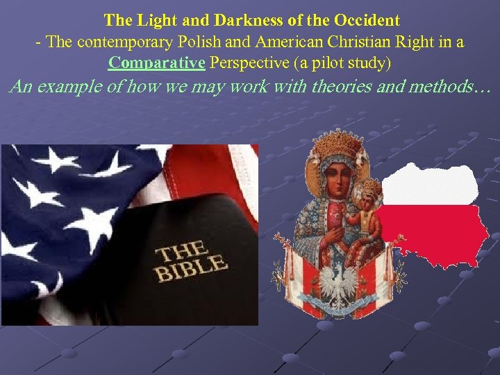  The Light and Darkness of the Occident - The contemporary Polish and American