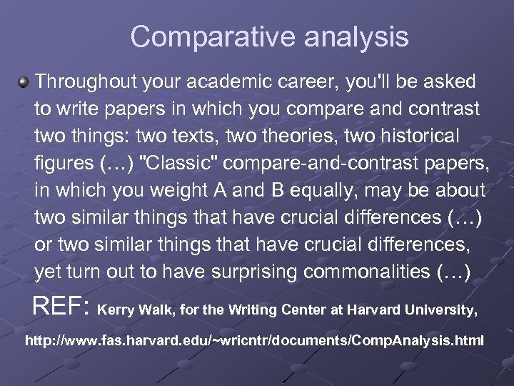 Comparative analysis Throughout your academic career, you'll be asked to write papers in which