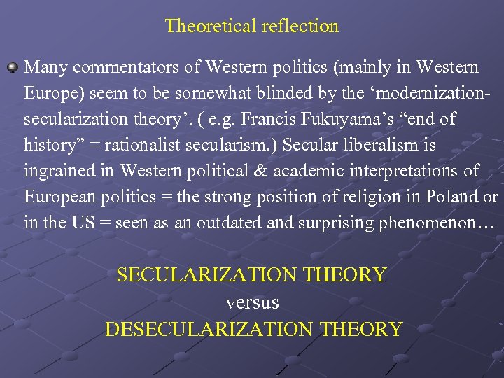 Theoretical reflection Many commentators of Western politics (mainly in Western Europe) seem to be