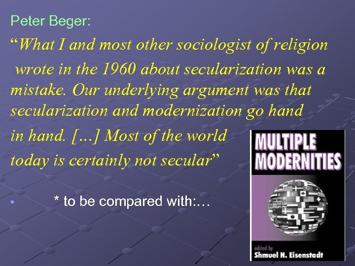 Peter Beger: “What I and most other sociologist of religion wrote in the 1960