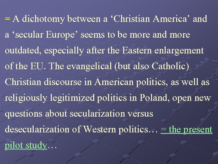 = A dichotomy between a ‘Christian America’ and a ‘secular Europe’ seems to be