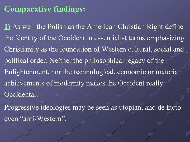 Comparative findings: 1) As well the Polish as the American Christian Right define the