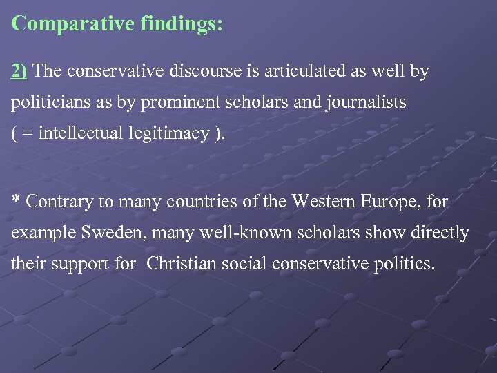 Comparative findings: 2) The conservative discourse is articulated as well by politicians as by