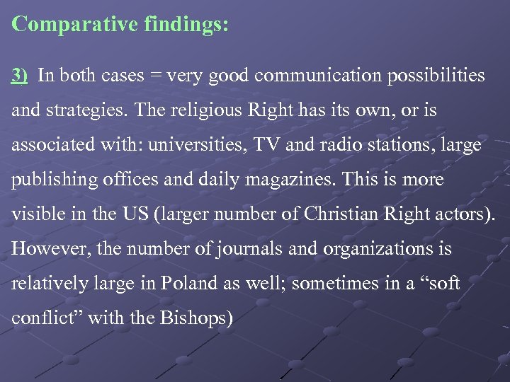 Comparative findings: 3) In both cases = very good communication possibilities and strategies. The