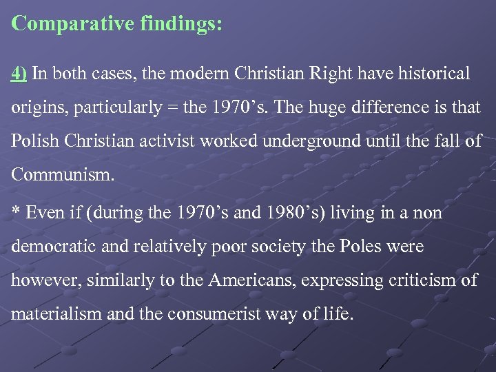 Comparative findings: 4) In both cases, the modern Christian Right have historical origins, particularly