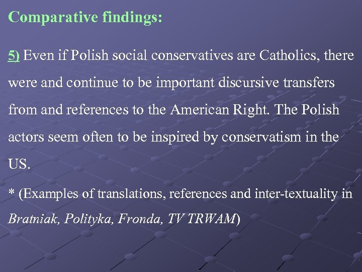 Comparative findings: 5) Even if Polish social conservatives are Catholics, there were and continue