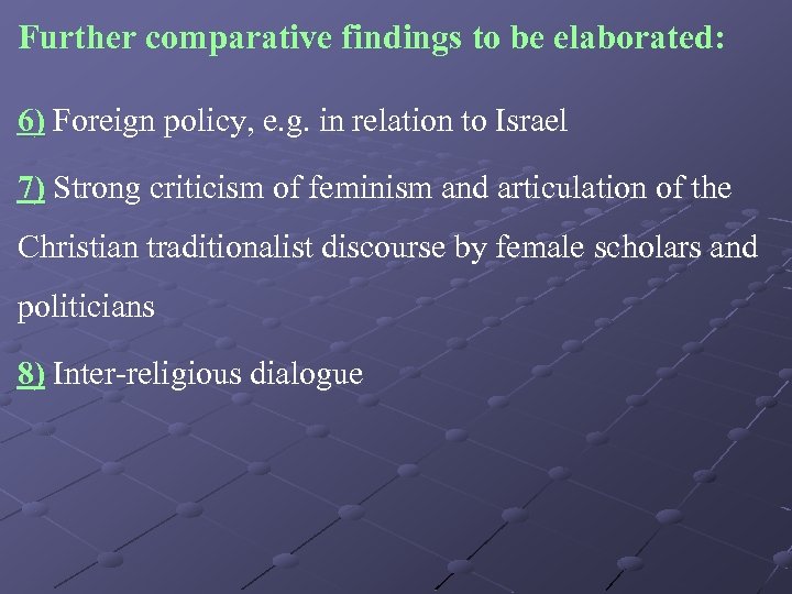 Further comparative findings to be elaborated: 6) Foreign policy, e. g. in relation to