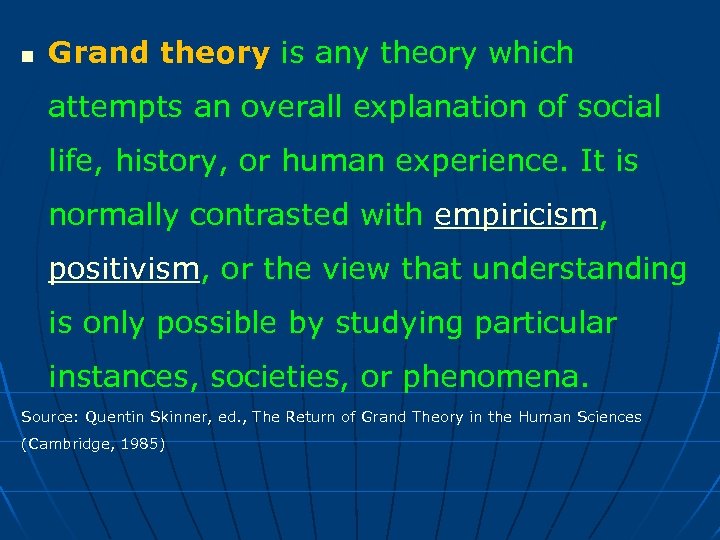 n Grand theory is any theory which attempts an overall explanation of social life,