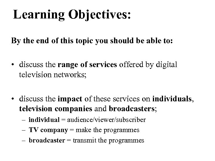 Learning Objectives: By the end of this topic you should be able to: •