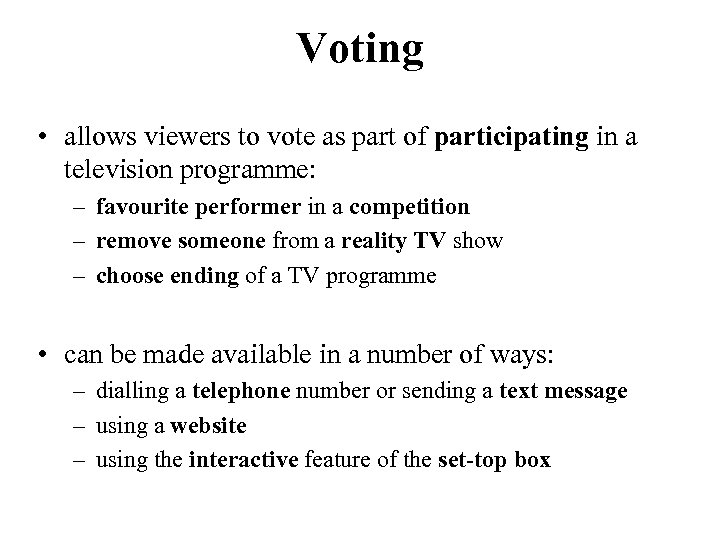 Voting • allows viewers to vote as part of participating in a television programme: