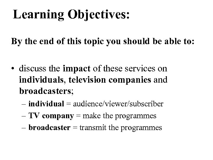 Learning Objectives: By the end of this topic you should be able to: •