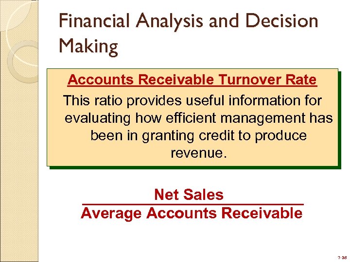 Financial Analysis and Decision Making Accounts Receivable Turnover Rate This ratio provides useful information