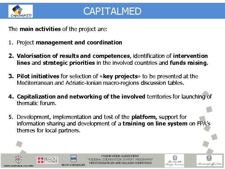 CAPITALMED The main activities of the project are: 1. Project management and coordination 2.