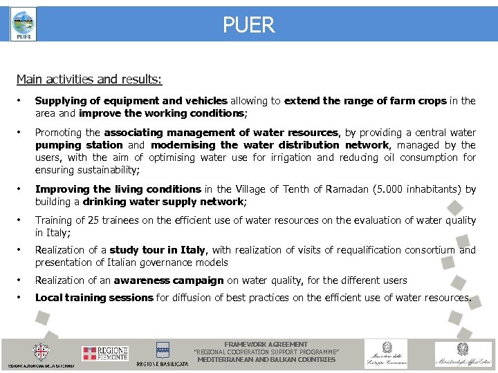 PUER Main activities and results: • Supplying of equipment and vehicles allowing to extend