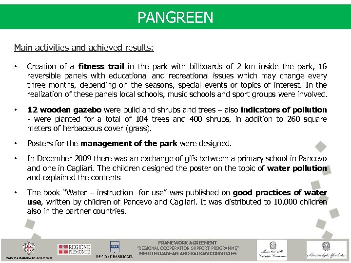 PANGREEN Main activities and achieved results: • Creation of a fitness trail in the