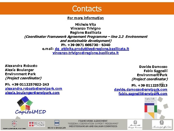 Contacts For more information Michele Vita Vincenzo Trivigno Regione Basilicata (Coordinator Framework Agreement Programme