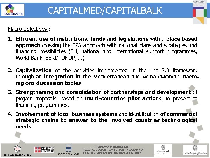 CAPITALMED/CAPITALBALK Macro-objectives : 1. Efficient use of institutions, funds and legislations with a place