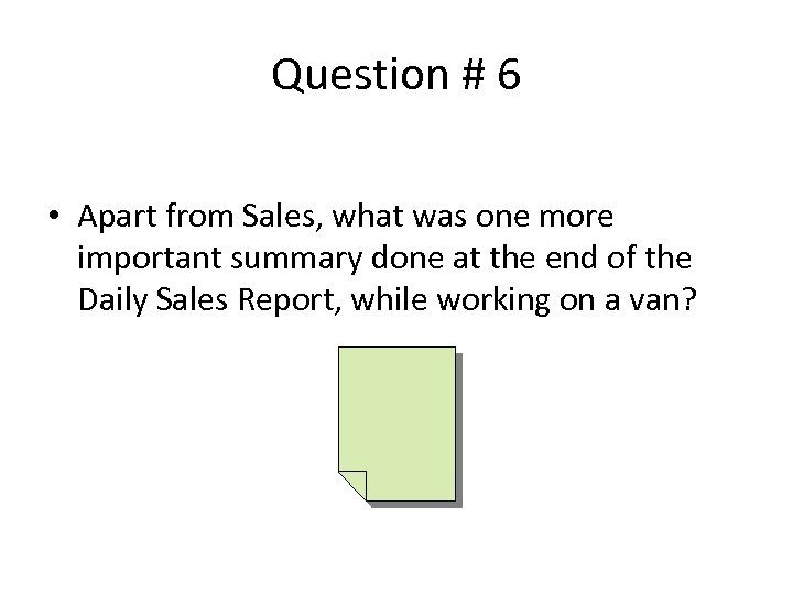 Question # 6 • Apart from Sales, what was one more important summary done