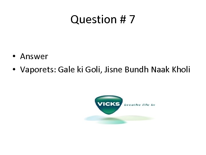 Question # 7 • Answer • Vaporets: Gale ki Goli, Jisne Bundh Naak Kholi