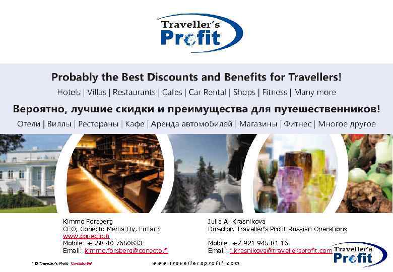 Kimmo Forsberg CEO, Conecto Media Oy, Finland www. conecto. fi Mobile: +358 40 7650833