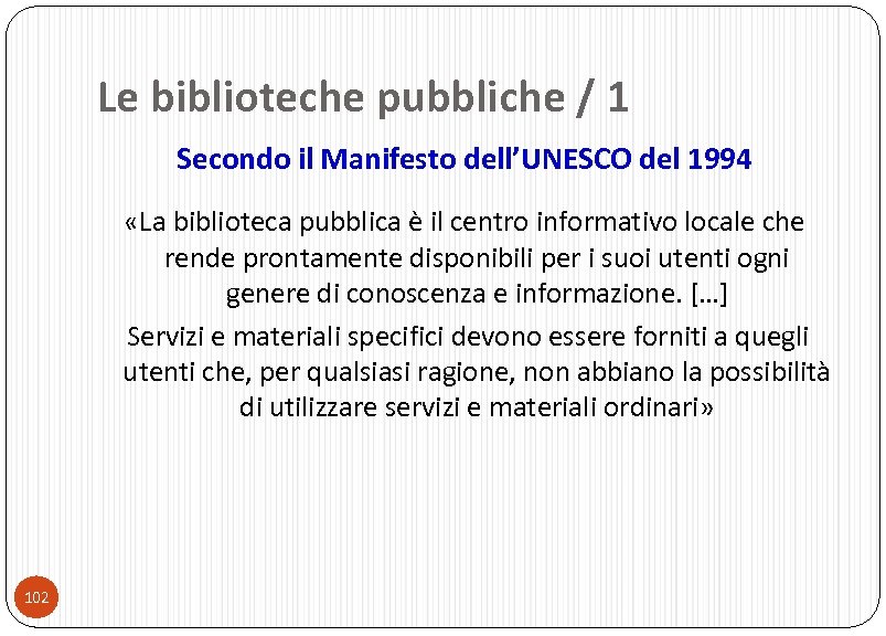 Le biblioteche pubbliche / 1 Secondo il Manifesto dell’UNESCO del 1994 «La biblioteca pubblica