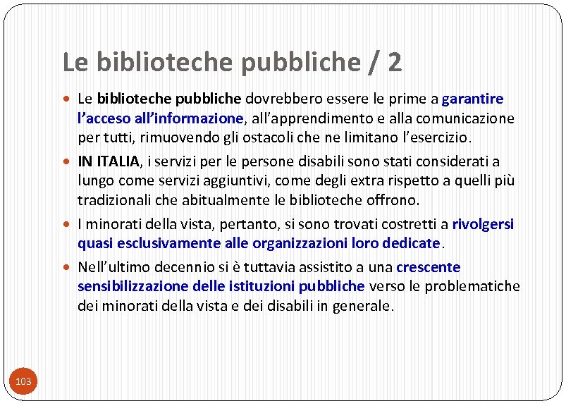 Le biblioteche pubbliche / 2 Le biblioteche pubbliche dovrebbero essere le prime a garantire