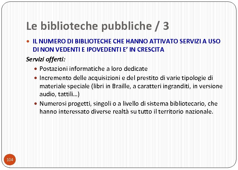 Le biblioteche pubbliche / 3 IL NUMERO DI BIBLIOTECHE HANNO ATTIVATO SERVIZI A USO