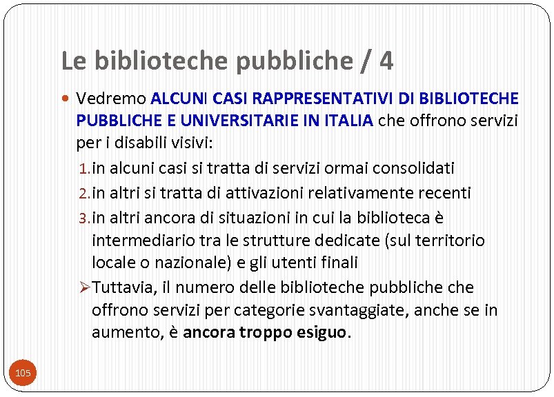 Le biblioteche pubbliche / 4 Vedremo ALCUNI CASI RAPPRESENTATIVI DI BIBLIOTECHE PUBBLICHE E UNIVERSITARIE
