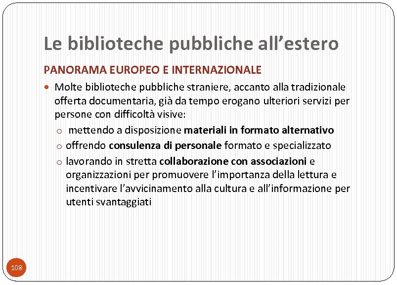 Le biblioteche pubbliche all’estero PANORAMA EUROPEO E INTERNAZIONALE Molte biblioteche pubbliche straniere, accanto alla
