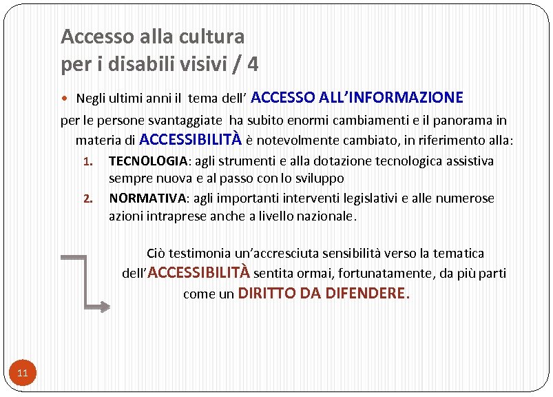 Accesso alla cultura per i disabili visivi / 4 Negli ultimi anni il tema