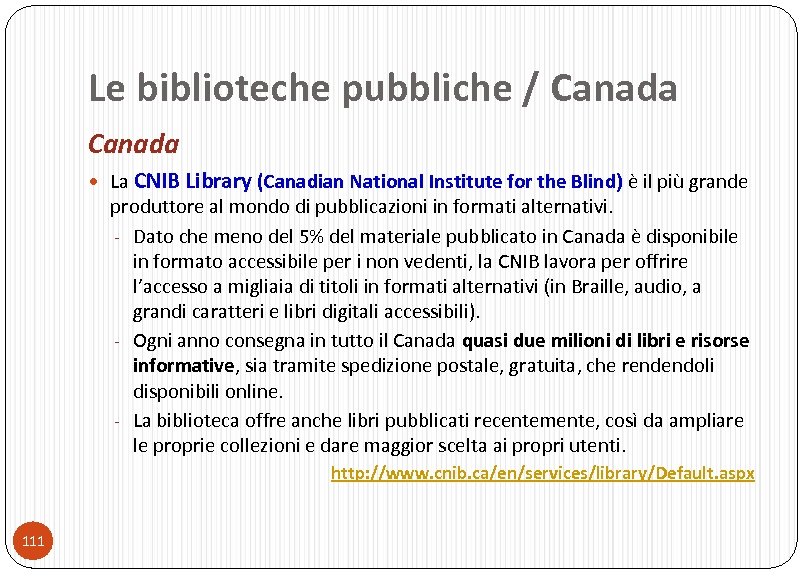 Le biblioteche pubbliche / Canada La CNIB Library (Canadian National Institute for the Blind)