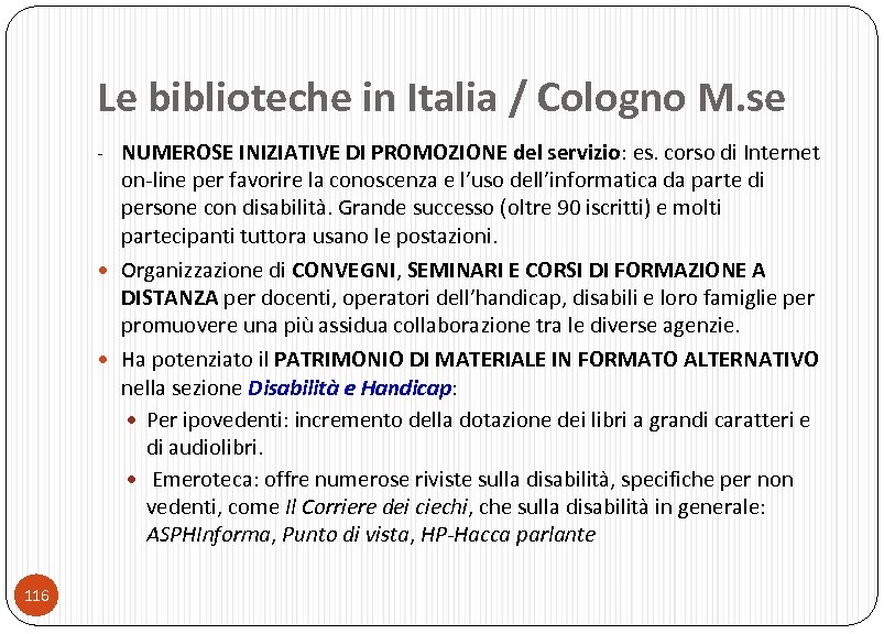 Le biblioteche in Italia / Cologno M. se NUMEROSE INIZIATIVE DI PROMOZIONE del servizio: