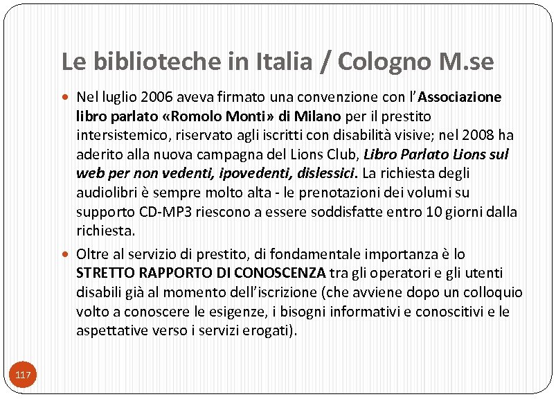 Le biblioteche in Italia / Cologno M. se Nel luglio 2006 aveva firmato una