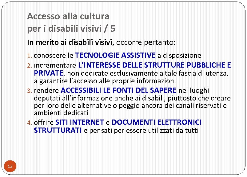 Accesso alla cultura per i disabili visivi / 5 In merito ai disabili visivi,