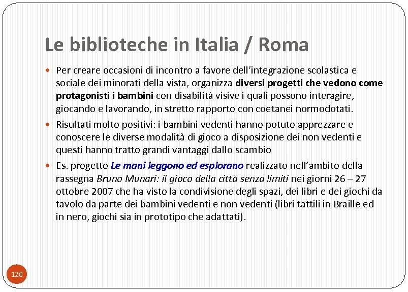 Le biblioteche in Italia / Roma Per creare occasioni di incontro a favore dell’integrazione