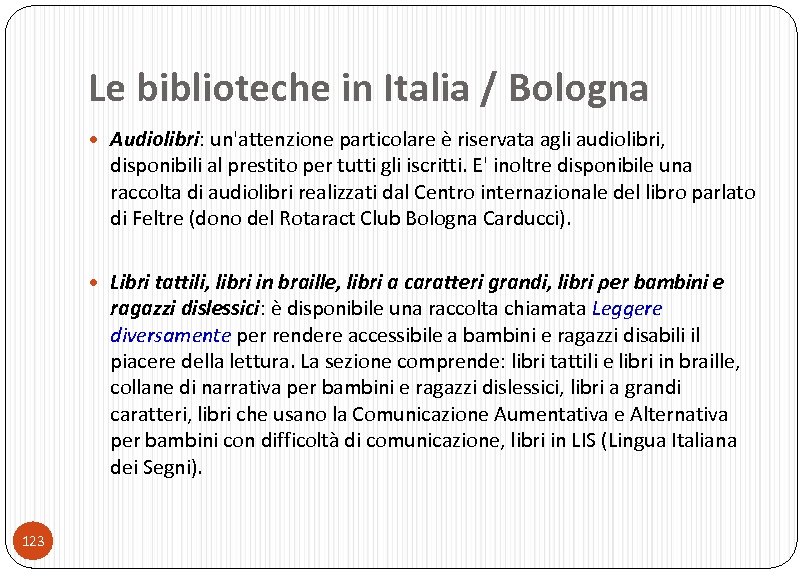 Le biblioteche in Italia / Bologna Audiolibri: un'attenzione particolare è riservata agli audiolibri, disponibili
