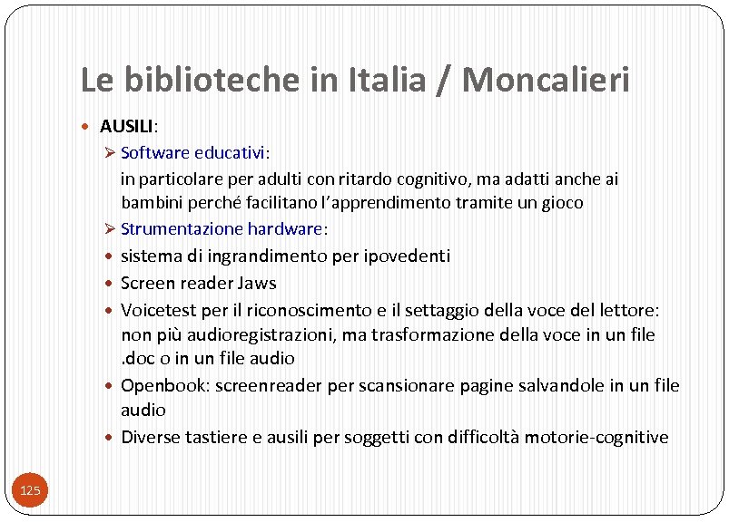 Le biblioteche in Italia / Moncalieri AUSILI: Ø Software educativi: in particolare per adulti
