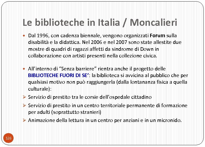 Le biblioteche in Italia / Moncalieri Dal 1996, con cadenza biennale, vengono organizzati Forum