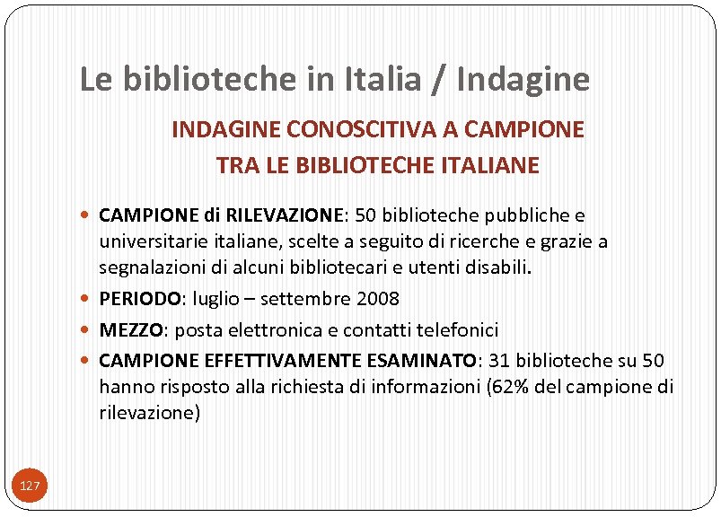 Le biblioteche in Italia / Indagine INDAGINE CONOSCITIVA A CAMPIONE TRA LE BIBLIOTECHE ITALIANE