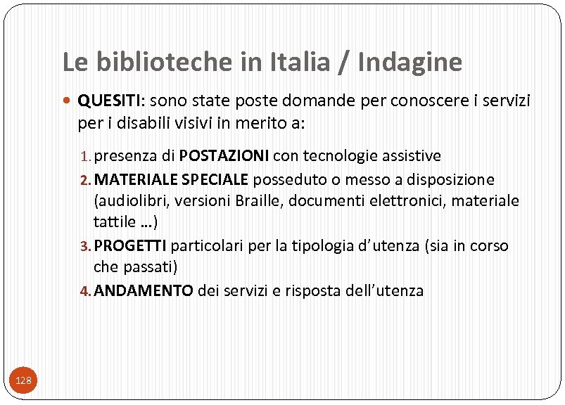 Le biblioteche in Italia / Indagine QUESITI: sono state poste domande per conoscere i