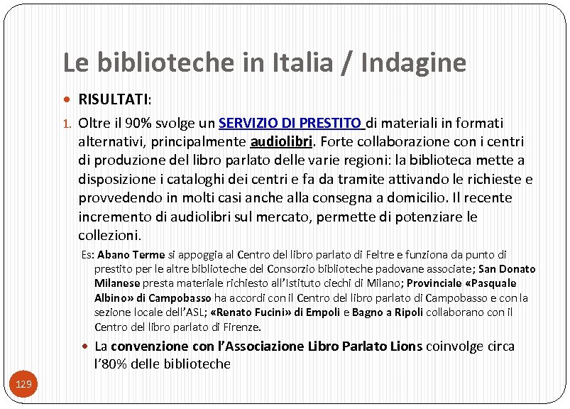 Le biblioteche in Italia / Indagine RISULTATI: 1. Oltre il 90% svolge un SERVIZIO
