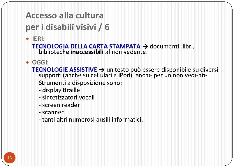 Accesso alla cultura per i disabili visivi / 6 IERI: TECNOLOGIA DELLA CARTA STAMPATA