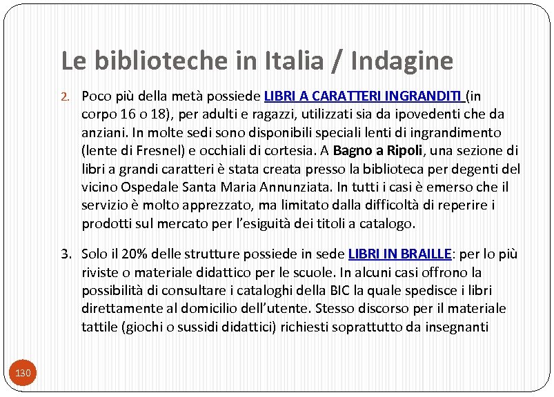 Le biblioteche in Italia / Indagine 2. Poco più della metà possiede LIBRI A